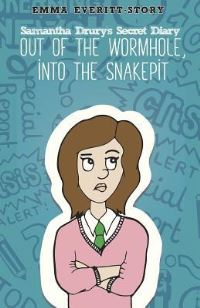 Book Cover for Samantha Drury's Secret Diary. Out of the Wormhole, Into the Snakepit by Emma EverittStory