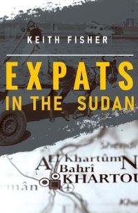 Book Cover for Expats in the Sudan by Keith Fisher