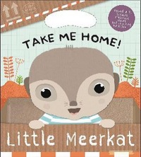 Book Cover for Take Me Home! Little Meerkat by Barbara Sido