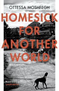 Book Cover for Homesick for Another World by Ottessa Moshfegh