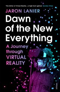 Book Cover for Dawn of the New Everything by Jaron Lanier