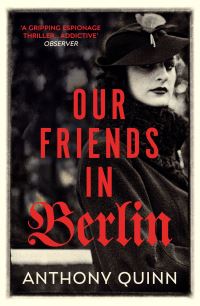 Book Cover for Our Friends in Berlin by Anthony Quinn