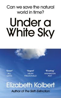 Book Cover for Under a White Sky by Elizabeth Kolbert