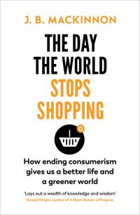 Book Cover for The Day the World Stops Shopping by J B MacKinnon
