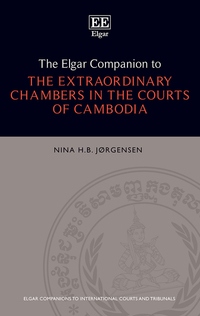 Book Cover for The Elgar Companion to the Extraordinary Chambers in the Courts of Cambodia by Nina H B Jørgensen