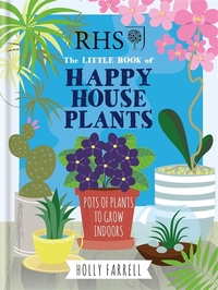 Book Cover for The Little Book of Happy House Plants by Holly Farrell, Royal Horticultural Society Great Britain