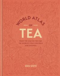 Book Cover for World Atlas of Tea by Krisi Smith