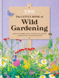 Book Cover for The Little Book of Wild Gardening by Holly Farrell, Royal Horticultural Society Great Britain