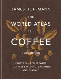 Book Cover for The World Atlas of Coffee 3rd Edition by James Hoffmann