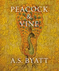 Book Cover for Peacock & Vine by A S Byatt
