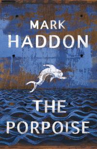 Book Cover for The Porpoise by Mark Haddon