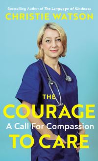 Book Cover for The Courage to Care by Christie Watson