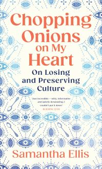 Book Cover for Chopping Onions on My Heart by Samantha Ellis