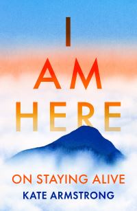 Book Cover for I Am Here by Kate Armstrong