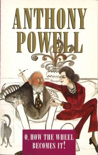 Book Cover for O How the Wheel Becomes It! by Anthony Powell