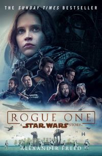 Book Cover for Rogue One by Alexander Freed, John Knoll, Gary Whitta, Chris Weitz, Tony Gilroy