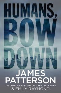 Book Cover for Humans, Bow Down by James Patterson, Emily Raymond, Jill Dembowski