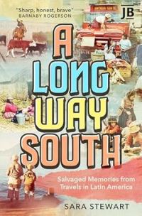 Book Cover for A Long Way South by Sara Stewart