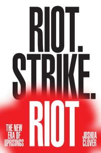 Book Cover for Riot. Strike. Riot by Joshua Clover