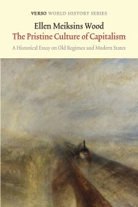 Book Cover for The Pristine Culture of Capitalism by Ellen Meiksins Wood