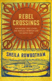 Book Cover for Rebel Crossings by Sheila Rowbotham