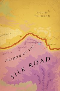 Book Cover for Shadow of the Silk Road by Colin Thubron