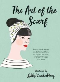Book Cover for The Art of the Scarf by Libby VanderPloeg