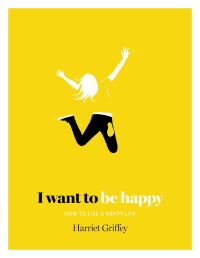 Book Cover for I Want to Be Happy by Harriet Griffey