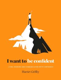 Book Cover for I Want to Be Confident by Harriet Griffey