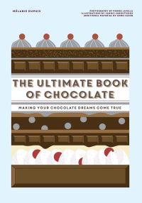 Book Cover for The Ultimate Book of Chocolate by Mélanie Dupuis, Emmanuelle de Beauregard, Orathay Souksisavanh