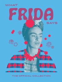 Book Cover for What Frida Says by Hardie Grant Books