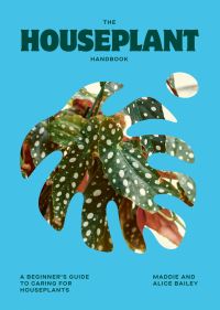 Book Cover for The Houseplant Handbook by Alice Bailey, Maddie Bailey