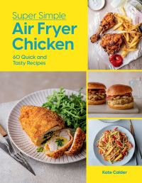 Book Cover for Super Simple Air Fryer Chicken by Kate Calder