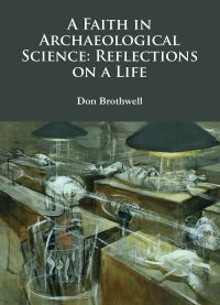 Book Cover for A Faith in Archaeological Science by Don R Brothwell