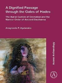 Book Cover for A Dignified Passage Through the Gates of Hades by Anagnostis P Agelarakis