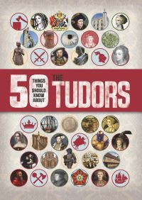 Book Cover for 50 Things You Should Know About the Tudors by Rupert Matthews