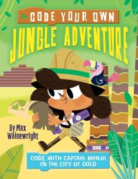 Book Cover for Code Your Own Jungle Adventure by Max Wainewright