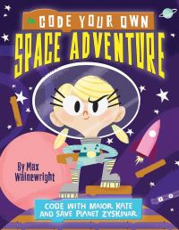 Book Cover for Code Your Own Space Adventure by Max Wainewright