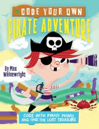 Book Cover for Code Your Own Pirate Adventure by Max Wainewright