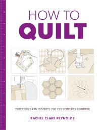 Book Cover for How to Quilt by Rachel Clare Reynolds