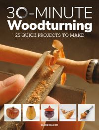 Book Cover for 30-Minute Woodturning by Mark Baker