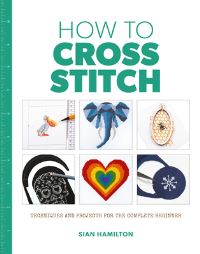 Book Cover for How to Cross Stitch by Sian Hamilton