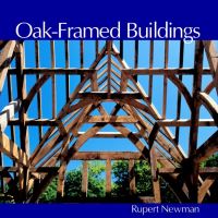 Book Cover for Oak-Framed Buildings by Rupert Newman