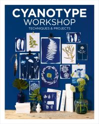 Book Cover for Cyanotype Workshop by Camille Soulayrol, Marie Venditteli