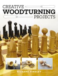 Book Cover for Creative Woodturning Projects by Richard Findley