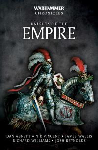 Book Cover for Knights of the Empire by Dan Abnett, Nik Abnett, James Wallis, Richard Williams, Josh Reynolds
