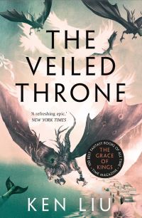 Book Cover for The Veiled Throne by Ken Liu