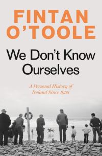 Book Cover for We Don't Know Ourselves by Fintan OToole