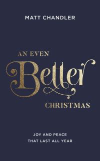 Book Cover for An Even Better Christmas by Matt Chandler