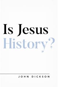 Book Cover for Is Jesus History? by John P Dickson